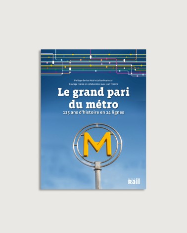 Le grand pari du métro : 125 ans d'histoire en 14 lignes